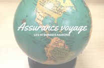 Les 10 bonnes raisons de souscrire à une assurance voyage